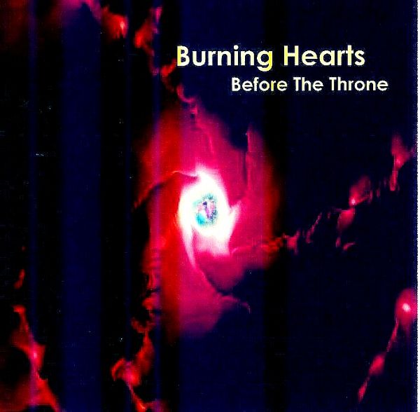 Burning Hearts - Before The Throne (Worhsip CD) by Steve Swanson